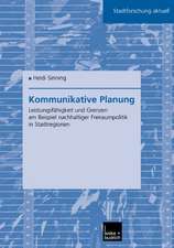 Kommunikative Planung: Leistungsfähigkeit und Grenzen am Beispiel nachhaltiger Freiraumpolitik in Stadtregionen