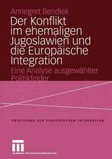 Der Konflikt im ehemaligen Jugoslawien und die Europäische Integration: Eine Analyse ausgewählter Politikfelder