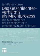 Das Geschlechterverhältnis als Machtprozess: Die Machtbalance der Geschlechter in Westdeutschland seit 1945