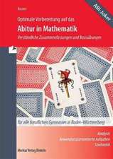 Optimale Vorbereitung auf das Abitur in Mathematik 2014. Berufliches Gymnasium. Baden-Württemberg (WG, BTG, AG, EG, SG, TG)