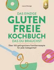 Das einzige glutenfreie Kochbuch, das du brauchst