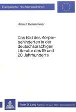 Das Bild Des Koerperbehinderten in Der Deutschsprachigen Literatur Des 19. Und 20. Jahrhunderts: Ausgangspunkt Fuer Eine Massenbasis in Der Deutschen Arbeiterschaft?