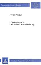 The Rejection of the Humble Messianic King