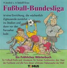 Fußball - Bundesliga. Ein fröhliches Wörterbuch