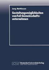 Gestaltungsmöglichkeiten von FuE-Gemeinschaftsunternehmen