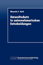 Umweltschutz in unternehmerischen Entscheidungen: Eine theoretische und empirische Analyse