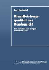 Dienstleistungsqualität aus Kundensicht: Vom merkmals- zum ereignisorientierten Ansatz