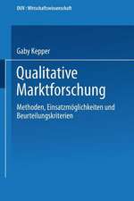 Qualitative Marktforschung: Methoden, Einsatzmöglichkeiten und Beurteilungskriterien