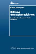 Reflexive Unternehmensführung: Systemtheoretische Grundlagen rationalen Managements