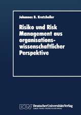 Risiko und Risk Management aus organisationswissenschaftlicher Perspektive