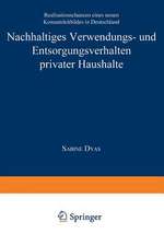 Nachhaltiges Verwendungs- und Entsorgungsverhalten privater Haushalte: Realisationschancen eines neuen Konsumleitbildes in Deutschland