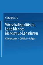 Wirtschaftspolitische Leitbilder des Marxismus-Leninismus: Konzeptionen — Defizite — Folgen