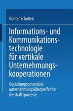 Informations- und Kommunikationstechnologie für vertikale Unternehmungskooperationen: Gestaltung unternehmungsübergreifender Geschäftsprozesse