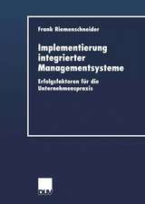 Implementierung integrierter Managementsysteme: Erfolgsfaktoren für die Unternehmenspraxis