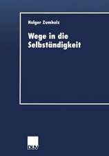 Wege in die Selbständigkeit: Die Gründungsaktivität als Resultat eines individuellen Entwicklungsprozesses