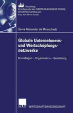 Globale Unternehmens- und Wertschöpfungsnetzwerke: Grundlagen — Organisation — Gestaltung