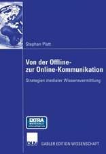 Von der Offline- zur Online-Kommunikation: Strategien medialer Wissensvermittlung