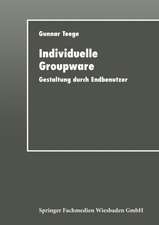 Individuelle Groupware: Gestaltung durch Endbenutzer