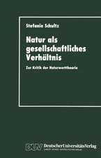 Natur als gesellschaftliches Verhältnis: Zur Kritik der Naturwerttheorie