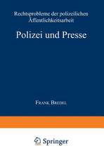 Polizei und Presse: Rechtsprobleme der polizeilichen Öffentlichkeitsarbeit