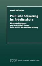 Politische Steuerung im Arbeitsschutz: Einsatzbedingungen der Lasertechnik in der industriellen Materialbearbeitung