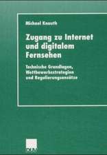 Zugang zu Internet und digitalem Fernsehen: Technische Grundlagen, Wettbewerbsstrategien und Regulierungsansätze