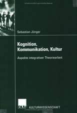 Kognition, Kommunikation, Kultur: Aspekte integrativer Theoriearbeit