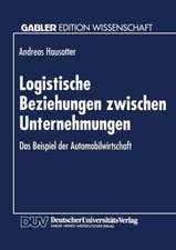 Logistische Beziehungen zwischen Unternehmungen: Das Beispiel der Automobilwirtschaft