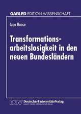 Transformationsarbeitslosigkeit in den neuen Bundesländern: Arbeitsmarkttheoretische und arbeitsmarktpolitische Analyse mit empirischen Daten