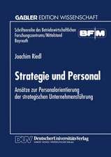 Strategie und Personal: Ansätze zur Personalorientierung der strategischen Unternehmensführung