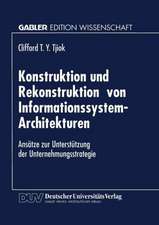 Konstruktion und Rekonstruktion von Informationssystem-Architekturen: Ansätze zur Unterstützung der Unternehmungsstrategie