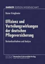 Effizienz und Verteilungswirkungen der deutschen Pflegeversicherung: Bestandsaufnahme und Analyse