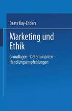 Marketing und Ethik: Grundlagen — Determinanten — Handlungsempfehlungen