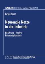 Neuronale Netze in der Industrie: Einführung — Analyse — Einsatzmöglichkeiten