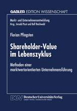 Shareholder-Value im Lebenszyklus: Methoden einer marktwertorientierten Unternehmensführung