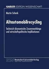 Altautomobilrecycling: Technisch-ökonomische Zusammenhänge und wirtschaftspolitische Implikationen