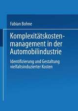 Komplexitätskostenmanagement in der Automobilindustrie: Identifizierung und Gestaltung vielfaltsinduzierter Kosten