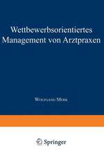 Wettbewerbsorientiertes Management von Arztpraxen