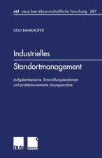 Industrielles Standortmanagement: Aufgabenbereiche, Entwicklungstendenzen und problemorientierte Lösungsansätze