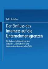 Der Einfluss des Internets auf die Unternehmensgrenzen: Die Dekonstruktionsthese aus industrie-, institutionen- und informationsökonomischer Sicht