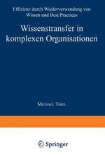 Wissenstransfer in komplexen Organisationen: Effizienz durch Wiederverwendung von Wissen und Best Practices