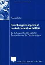 Beziehungsmanagement im Arzt-Patient-Verhältnis: Der Einfluss der Qualität ärztlicher Dienstleistung auf die Patientenbindung