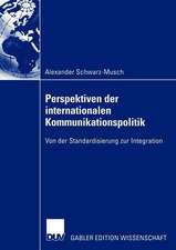 Perspektiven der internationalen Kommunikationspolitik: Von der Standardisierung zur Integration