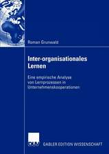 Inter-organisationales Lernen: Eine empirische Analyse von Lernprozessen in Unternehmenskooperationen