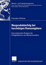 Neuprodukterfolg bei kurzlebigen Konsumgütern: Eine empirische Analyse der Erfolgsfaktoren von Markentransfers