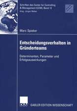 Entscheidungsverhalten in Gründerteams: Determinanten, Parameter und Erfolgsauswirkungen