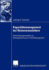 Kapazitätsmanagement bei Reiseveranstaltern: Entscheidungsmodelle zur Kontingentierung im Yield Management