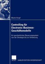 Controlling für Electronic-Business-Geschäftsmodelle: Ein ganzheitliches Steuerungssystem von der Strategie bis zur Umsetzung