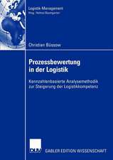 Prozessbewertung in der Logistik: Kennzahlenbasierte Analysemethodik zur Steigerung der Logistikkompetenz