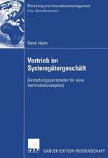 Vertrieb im Systemgütergeschäft: Gestaltungsparameter für eine Vertriebskonzeption